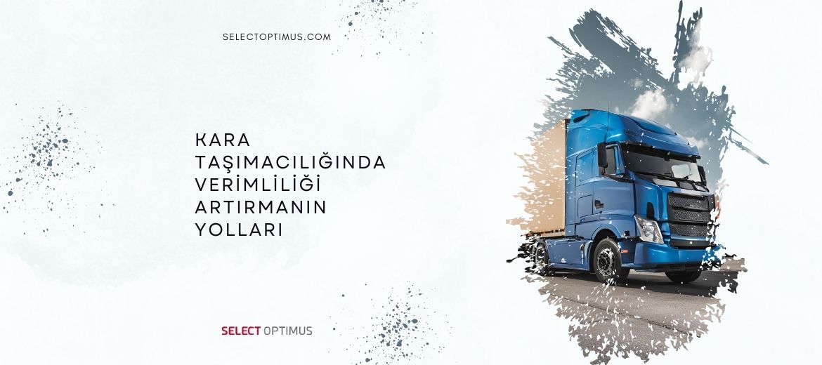 kara taşımacılığında verim