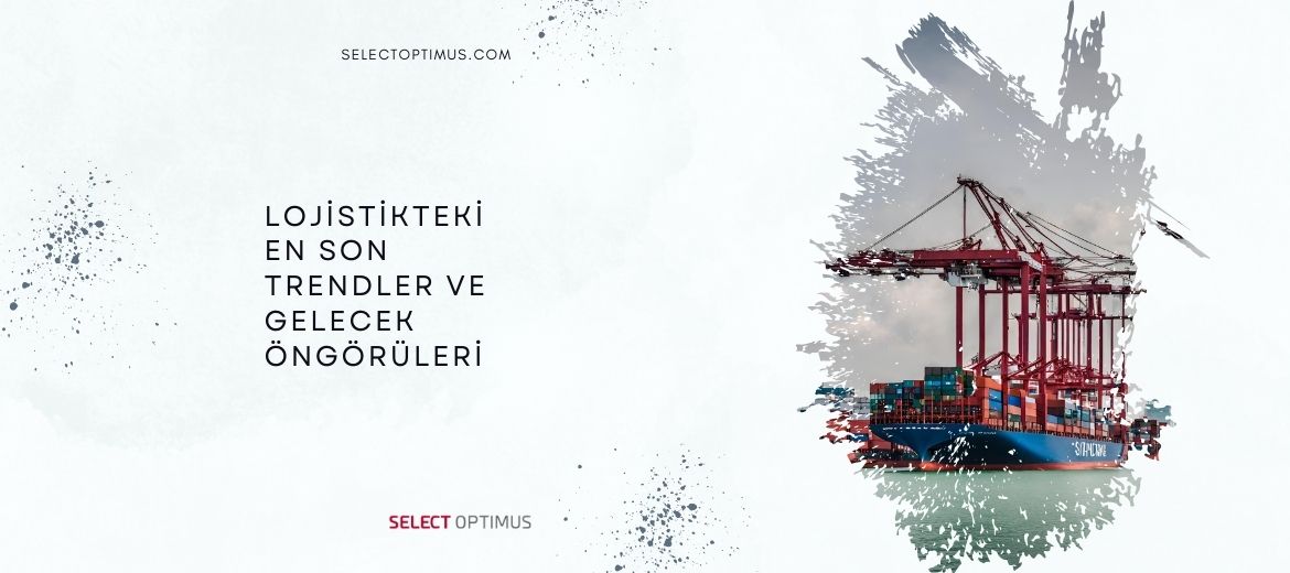 lojistik trendleri ve öngörüleri