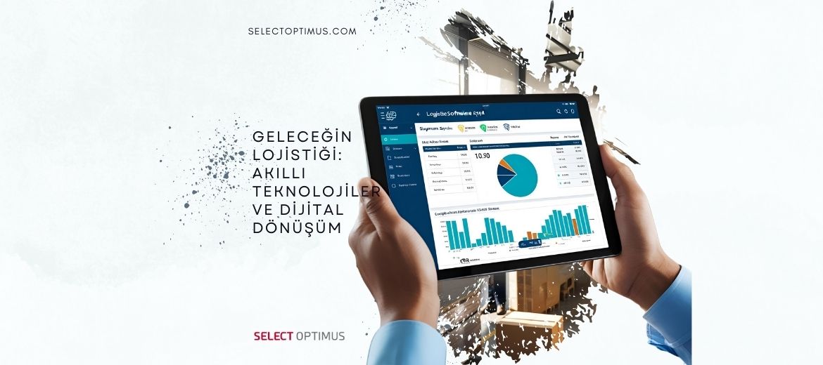 Geleceğin Lojistiği: Akıllı Teknolojiler ve Dijital Dönüşüm