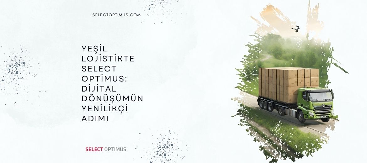 Yeşil Lojistikte Select Optimus